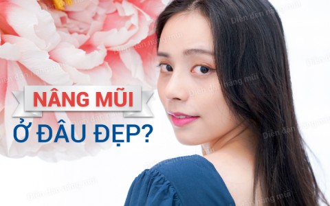 Nâng mũi ở đâu và 5 địa chỉ nhất định bạn phải biết