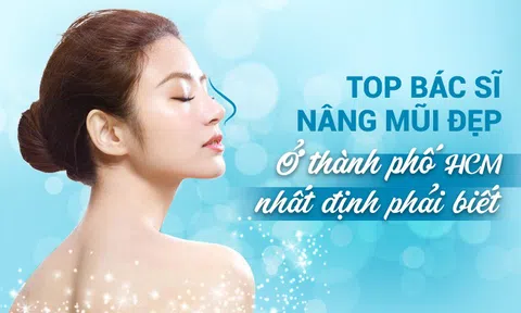 Top 5 bác sĩ nâng mũi đẹp ở thành phố Hồ Chí Minh nhất định phải biết